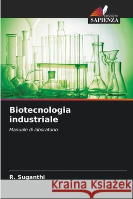 Biotecnologia industriale R. Suganthi 9786207848010 Edizioni Sapienza