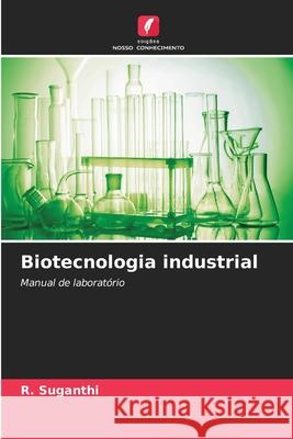 Biotecnologia industrial R. Suganthi 9786207848027 Edicoes Nosso Conhecimento