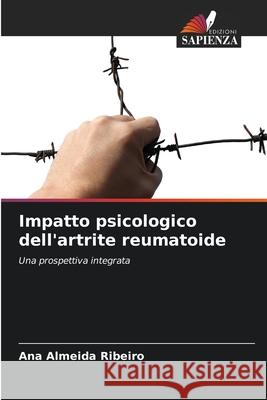 Impatto psicologico dell'artrite reumatoide Ana Almeid 9786207848447 Edizioni Sapienza