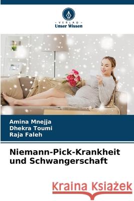 Niemann-Pick-Krankheit und Schwangerschaft Amina Mnejja Dhekra Toumi Raja Faleh 9786207848836