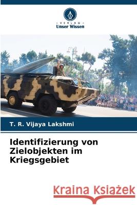 Identifizierung von Zielobjekten im Kriegsgebiet T. R. Vijaya Lakshmi 9786207849482