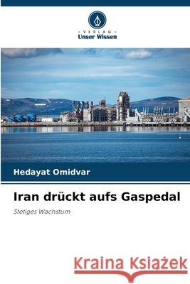 Iran dr?ckt aufs Gaspedal Hedayat Omidvar 9786207849666 Verlag Unser Wissen