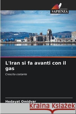 L'Iran si fa avanti con il gas Hedayat Omidvar 9786207849697 Edizioni Sapienza