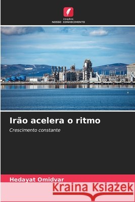 Ir?o acelera o ritmo Hedayat Omidvar 9786207849703 Edicoes Nosso Conhecimento