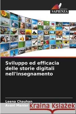 Sviluppo ed efficacia delle storie digitali nell'insegnamento Leena Chauhan Avani Maniar 9786207849864 Edizioni Sapienza