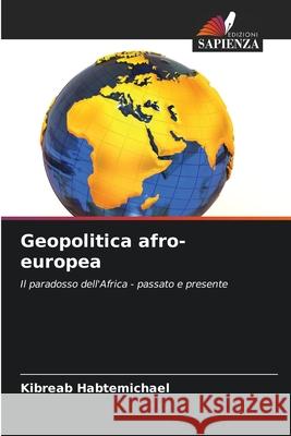 Geopolitica afro-europea Kibreab Habtemichael 9786207850532