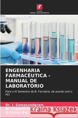 Engenharia Farmac?utica - Manual de Laborat?rio I. Somasundaram M. Vasanth Kumar N. Prithvi Raj 9786207850785