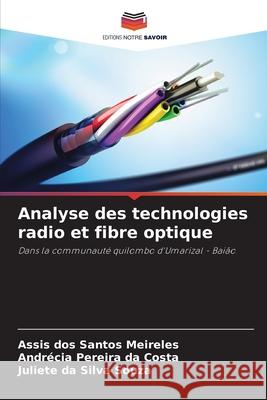 Analyse des technologies radio et fibre optique Assis Do Andr?cia Pereir Juliete D 9786207851010 Editions Notre Savoir