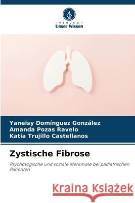 Zystische Fibrose Yaneisy Dom?ngue Amanda Poza Katia Trujill 9786207851041 Verlag Unser Wissen