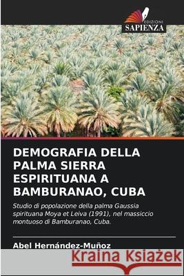 Demografia Della Palma Sierra Espirituana a Bamburanao, Cuba Abel Hern?ndez-Mu?oz 9786207851133