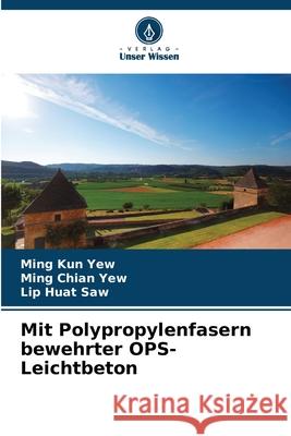 Mit Polypropylenfasern bewehrter OPS-Leichtbeton Ming Kun Yew Ming Chian Yew Lip Huat Saw 9786207851225