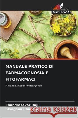 Manuale Pratico Di Farmacognosia E Fitofarmaci Chandrasekar Raju Sivagami Chandrasekar 9786207851737