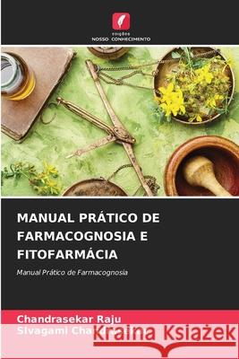 Manual Pr?tico de Farmacognosia E Fitofarm?cia Chandrasekar Raju Sivagami Chandrasekar 9786207851744