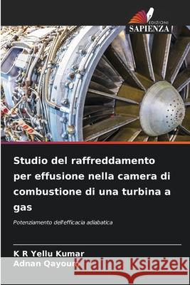 Studio del raffreddamento per effusione nella camera di combustione di una turbina a gas K. R. Yellu Kumar Adnan Qayoum 9786207851973