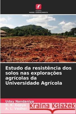 Estudo da resist?ncia dos solos nas explora??es agr?colas da Universidade Agr?cola Uday Nandaniya D. K. Gojiya A. L. Vadher 9786207852598 Edicoes Nosso Conhecimento