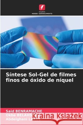 S?ntese Sol-Gel de filmes finos de ?xido de n?quel Said Benramache Okba Belahssen Abdelghani Lakel 9786207853427 Edicoes Nosso Conhecimento