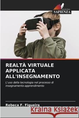 Realt? Virtuale Applicata All'insegnamento Rebeca F. Figueira 9786207853762