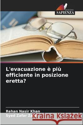 L'evacuazione ? pi? efficiente in posizione eretta? Rehan Nasir Khan Syed Zafar Zaidi 9786207853885 Edizioni Sapienza