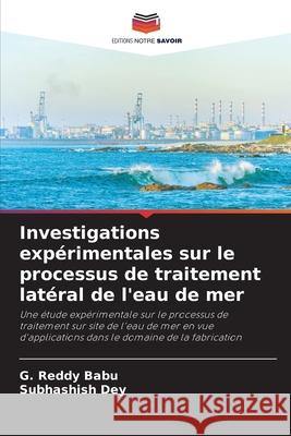 Investigations exp?rimentales sur le processus de traitement lat?ral de l'eau de mer G. Reddy Babu Subhashish Dey 9786207854004 Editions Notre Savoir