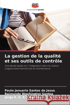 La gestion de la qualit? et ses outils de contr?le Paulo Januario Santos de Jesus Raimundo Washington Santos Jorge E. a. S. Vil 9786207855339