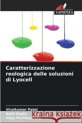 Caratterizzazione reologica delle soluzioni di Lyocell Viralkumar Patel Amit Gupta Vijay Parthasarthy 9786207856121