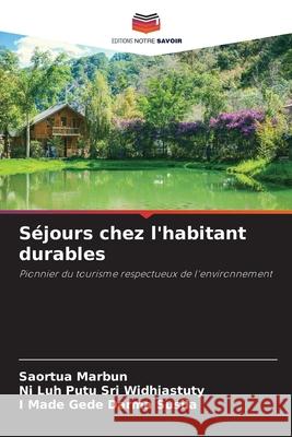 S?jours chez l'habitant durables Saortua Marbun Ni Luh Putu Sri Widhiastuty I. Made Gede Darma Susila 9786207857920 Editions Notre Savoir