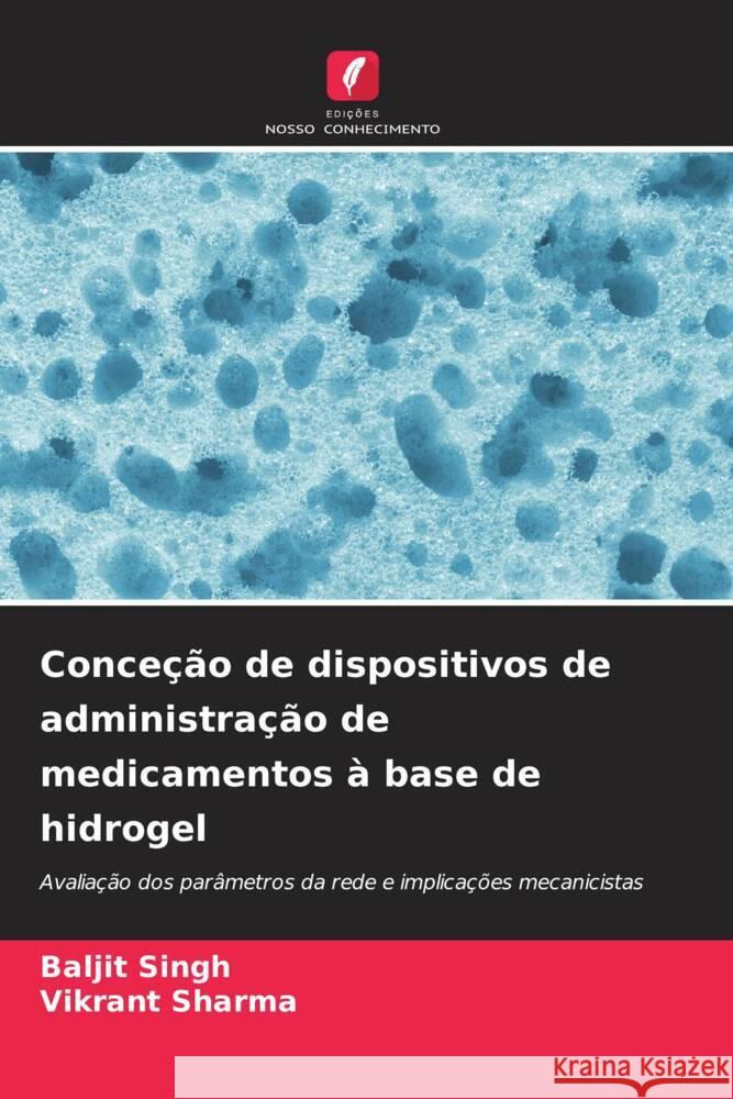 Conce??o de dispositivos de administra??o de medicamentos ? base de hidrogel Baljit Singh Vikrant Sharma 9786207859818 Edicoes Nosso Conhecimento