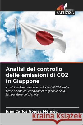 Analisi del controllo delle emissioni di CO2 in Giappone Juan Carlos G?me 9786207860012 Edizioni Sapienza