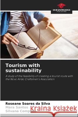 Tourism with sustainability Roseane Soare Mara Santos Silvana Compson 9786207860357