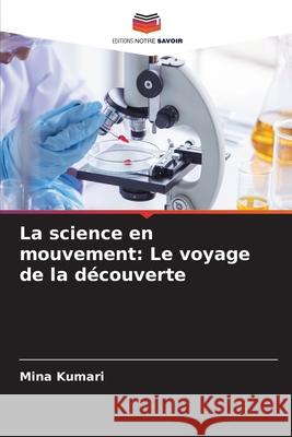 La science en mouvement: Le voyage de la d?couverte Mina Kumari 9786207860449