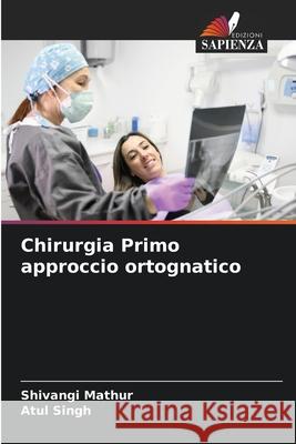 Chirurgia Primo approccio ortognatico Shivangi Mathur Atul Singh 9786207860739