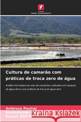 Cultura de camar?o com pr?ticas de troca zero de ?gua Ambrose Paulraj Narasimman Manickam Razack Raf 9786207860791