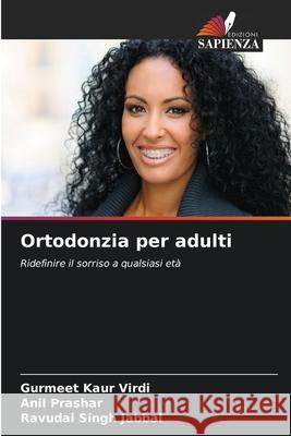 Ortodonzia per adulti Gurmeet Kaur Virdi Anil Prashar Ravudai Singh Jabbal 9786207861033 Edizioni Sapienza