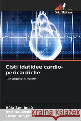 Cisti idatidee cardio-pericardiche H?la Be Abir Bouassida Tarak Be 9786207862429 Edizioni Sapienza