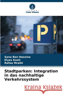 Stadtparken: Integration in das nachhaltige Verkehrssystem Sana Be Elyes Kooli Rafaa Mraihi 9786207862504 Verlag Unser Wissen