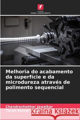 Melhoria do acabamento da superf?cie e da microdureza atrav?s de polimento sequencial Chandrashekhar Jawalkar Tarun Kumar Arora 9786207863471 Edicoes Nosso Conhecimento