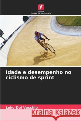 Idade e desempenho no ciclismo de sprint Luke de 9786207863945