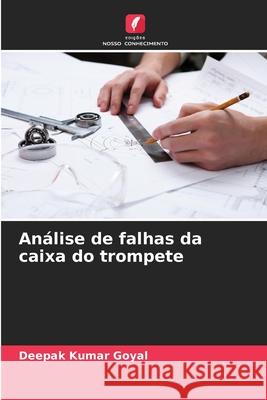 An?lise de falhas da caixa do trompete Deepak Kumar Goyal 9786207864164