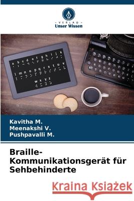 Braille-Kommunikationsger?t f?r Sehbehinderte Kavitha M Meenakshi V Pushpavalli M 9786207864195