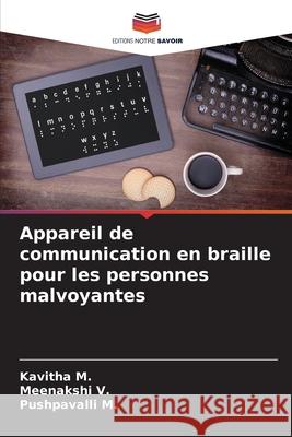 Appareil de communication en braille pour les personnes malvoyantes Kavitha M Meenakshi V Pushpavalli M 9786207864218