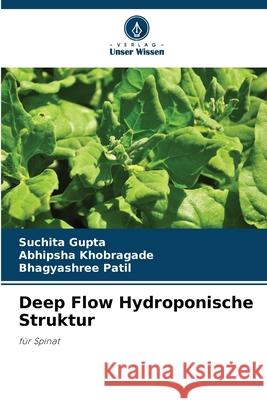 Deep Flow Hydroponische Struktur Suchita Gupta Abhipsha Khobragade Bhagyashree Patil 9786207864577 Verlag Unser Wissen