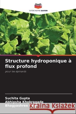 Structure hydroponique ? flux profond Suchita Gupta Abhipsha Khobragade Bhagyashree Patil 9786207864591 Editions Notre Savoir