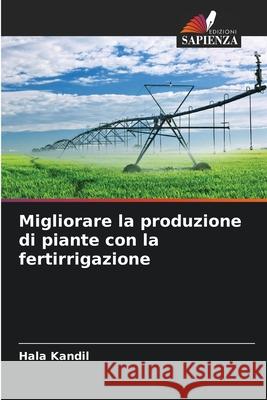 Migliorare la produzione di piante con la fertirrigazione Hala Kandil 9786207864867
