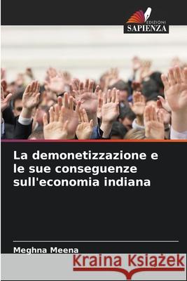 La demonetizzazione e le sue conseguenze sull'economia indiana Meghna Meena 9786207865031