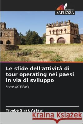 Le sfide dell'attivit? di tour operating nei paesi in via di sviluppo Tibebe Sirak Asfaw 9786207865512