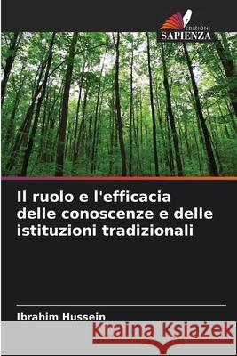 Il ruolo e l'efficacia delle conoscenze e delle istituzioni tradizionali Ibrahim Hussein 9786207865697