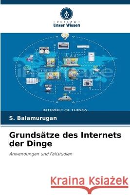 Grunds?tze des Internets der Dinge S. Balamurugan 9786207865796