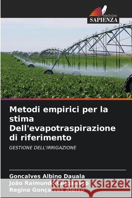 Metodi empirici per la stima Dell'evapotraspirazione di riferimento Gon?alves Albino Dauala Jo?o Raimundo Chigarisso Regina Gon?alves Aleixo 9786207866076 Edizioni Sapienza