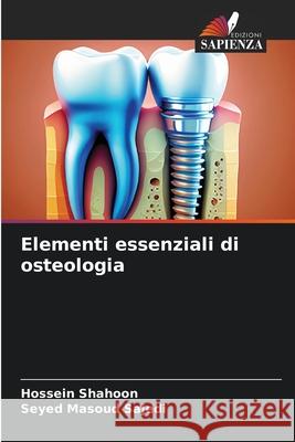 Elementi essenziali di osteologia Hossein Shahoon Seyed Masoud Sajedi 9786207869299 Edizioni Sapienza