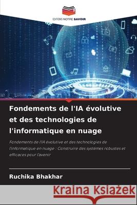 Fondements de l'IA ?volutive et des technologies de l'informatique en nuage Ruchika Bhakhar 9786207869336